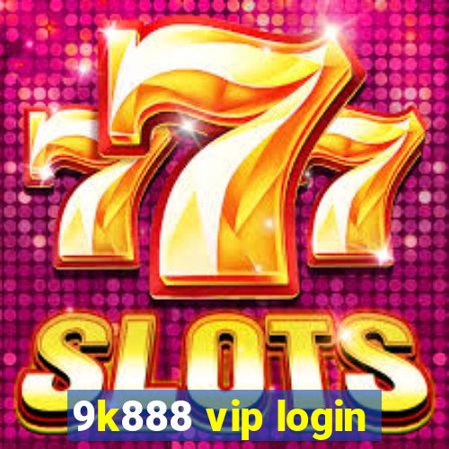 9k888 vip login